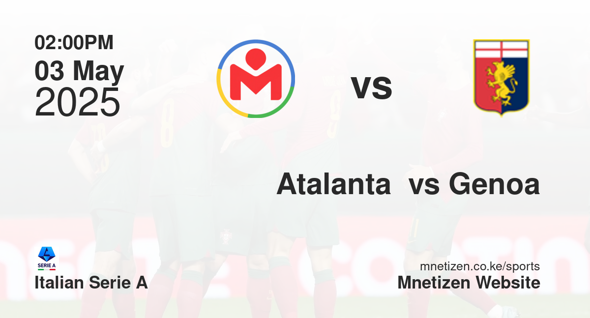 Atalanta Fc vs Genoa | 03 May 2025 Match