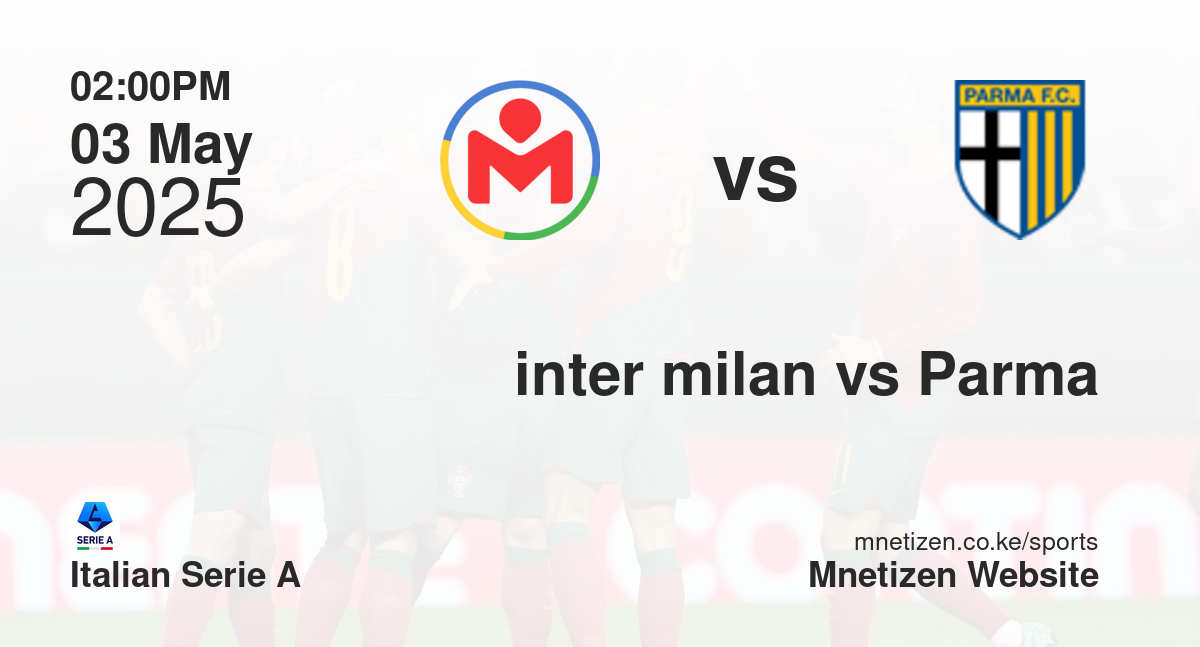 Inter Milan vs Parma | 03 May 2025 Match