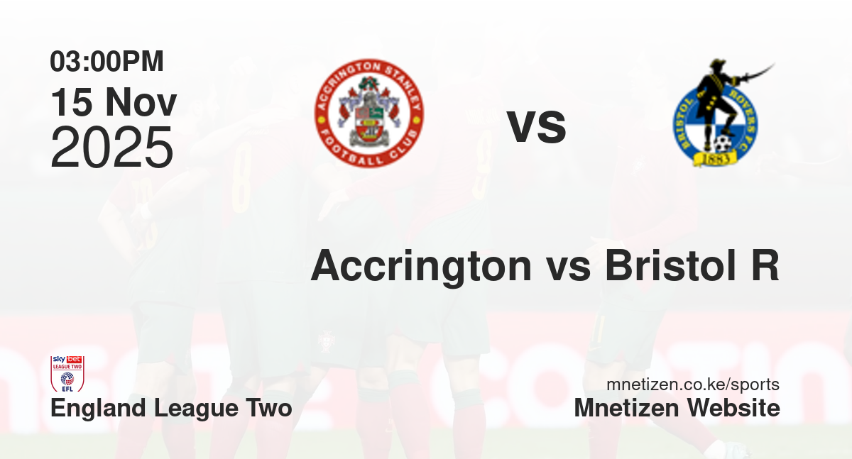 Accrington Stanley vs Bristol Rovers | 15 Nov 2025 Match