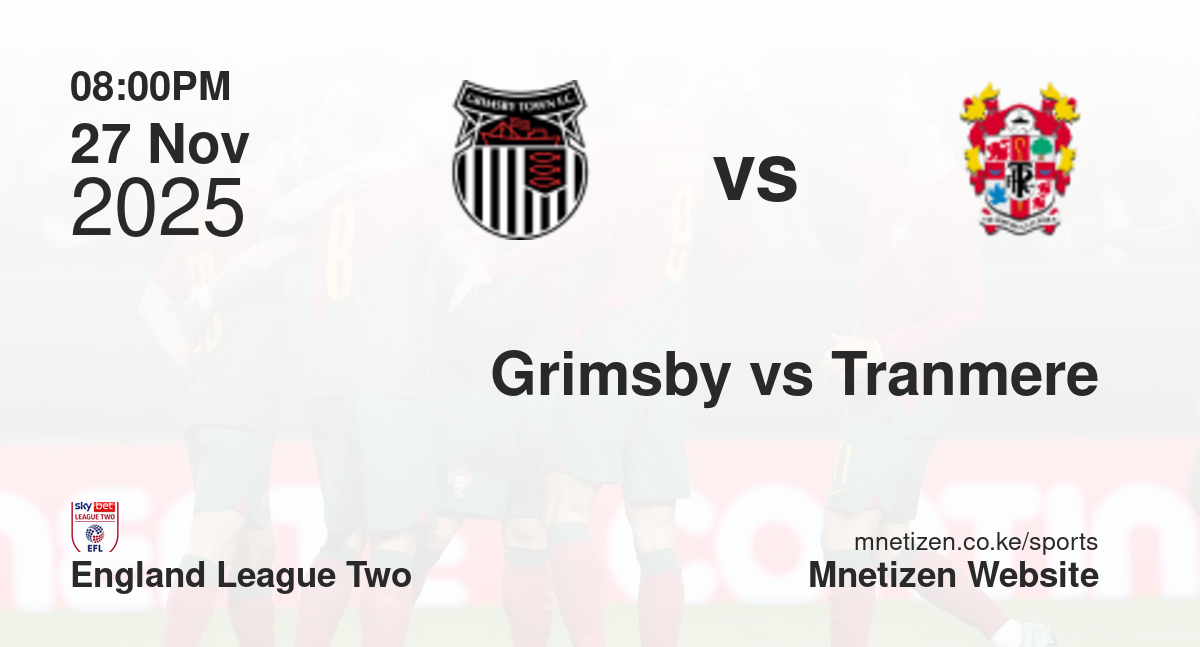 Grimsby Town vs Tranmere Rovers | 27 Nov 2025 Match
