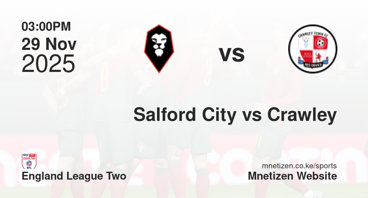 Salford City vs Crawley Town | 29 Nov 2025 Match