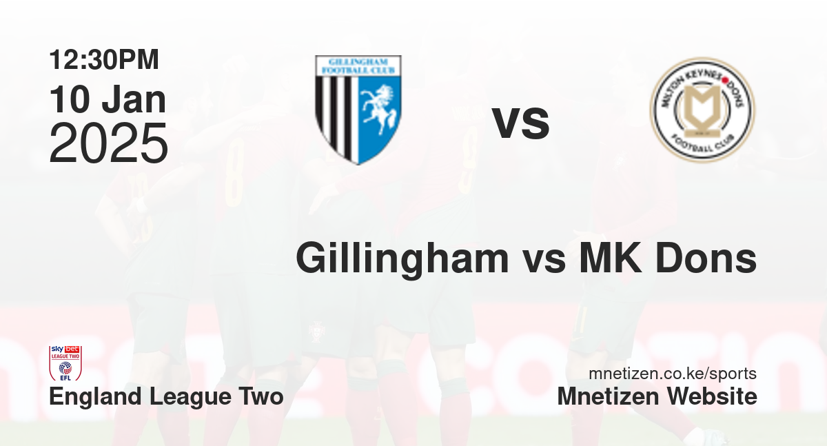 Gillingham vs Milton Keynes Dons | 10 Jan 2025 Match