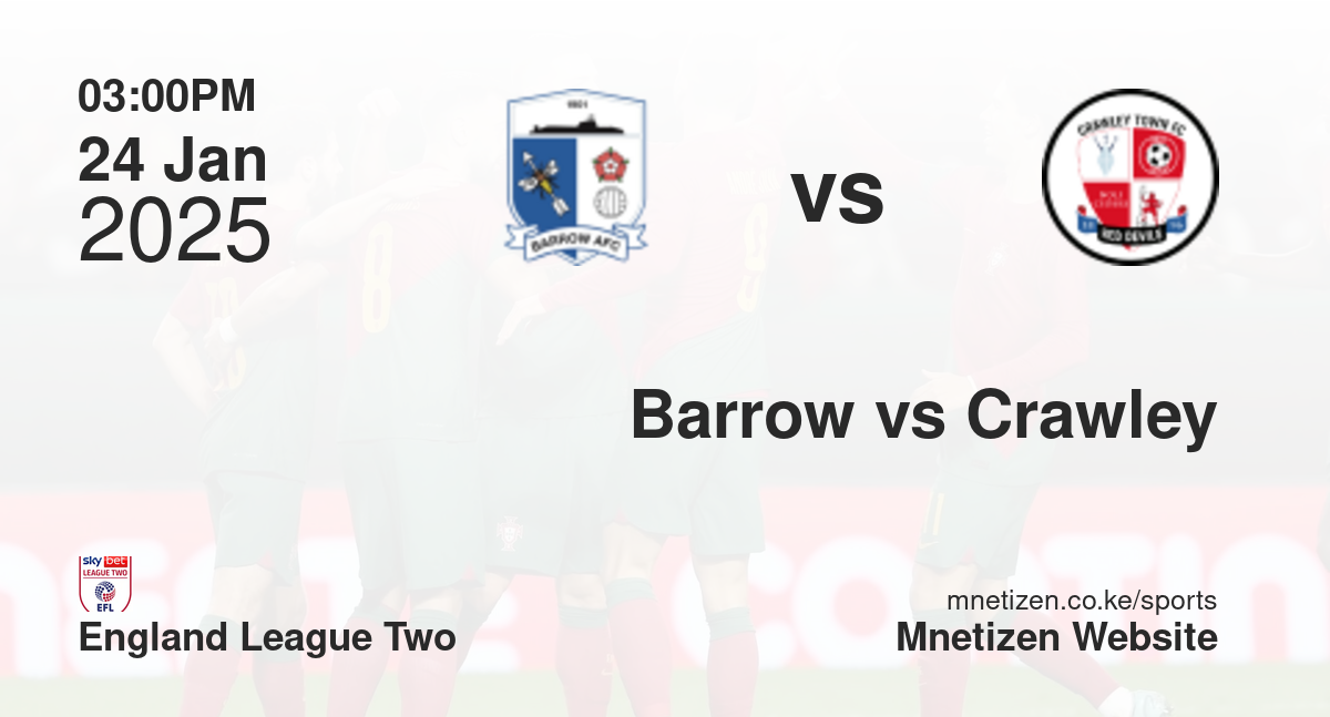 Barrow vs Crawley Town | 24 Jan 2025 Match