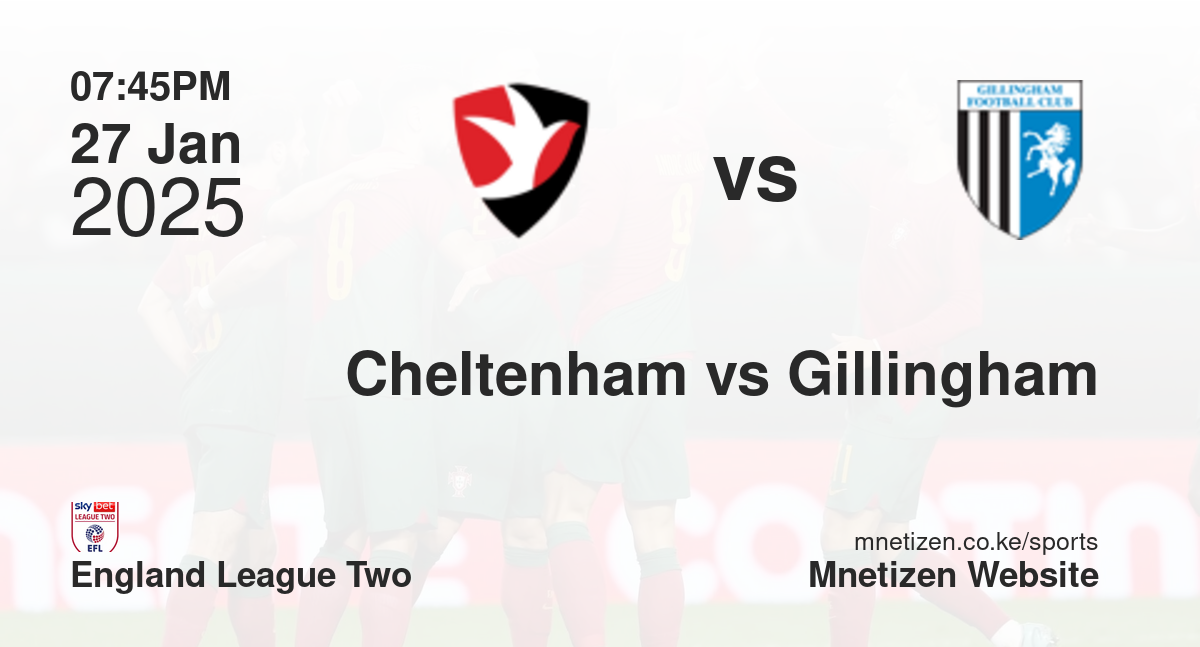 Cheltenham Town vs Gillingham | 27 Jan 2025 Match
