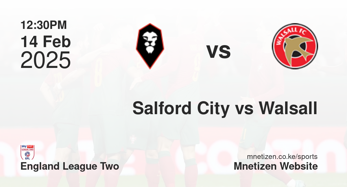 Salford City vs Walsall | 14 Feb 2025 Match