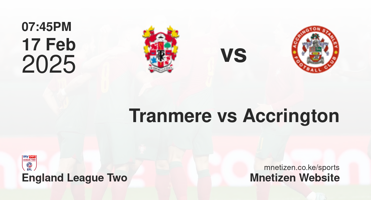Tranmere Rovers vs Accrington Stanley | 17 Feb 2025 Match