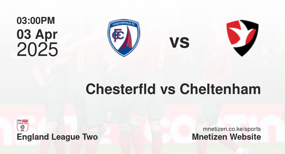 Chesterfield vs Cheltenham Town | 03 Apr 2025 Match