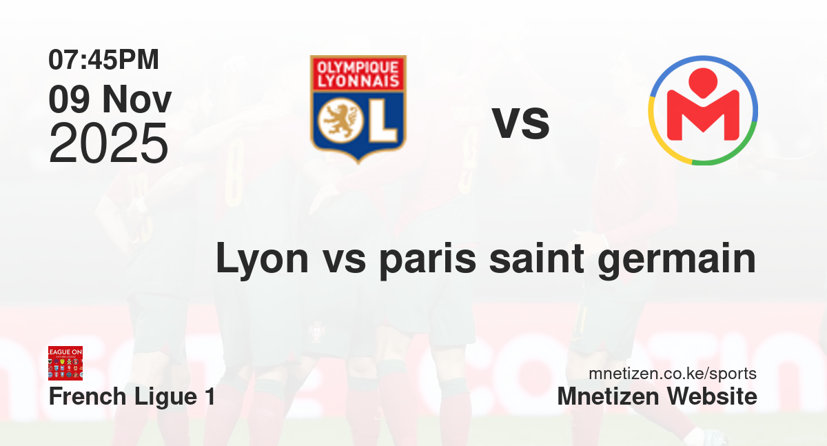 Lyon vs Paris Saint-Germain | 09 Nov 2025 Match