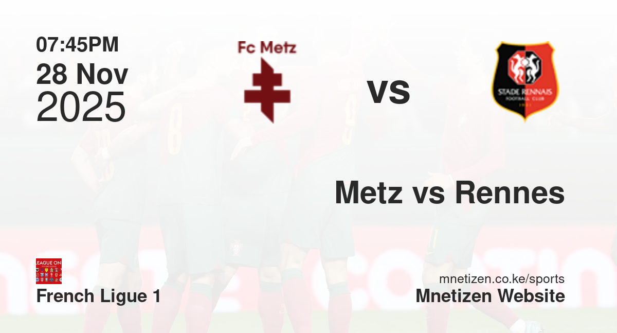 Metz vs Rennes | 28 Nov 2025 Match