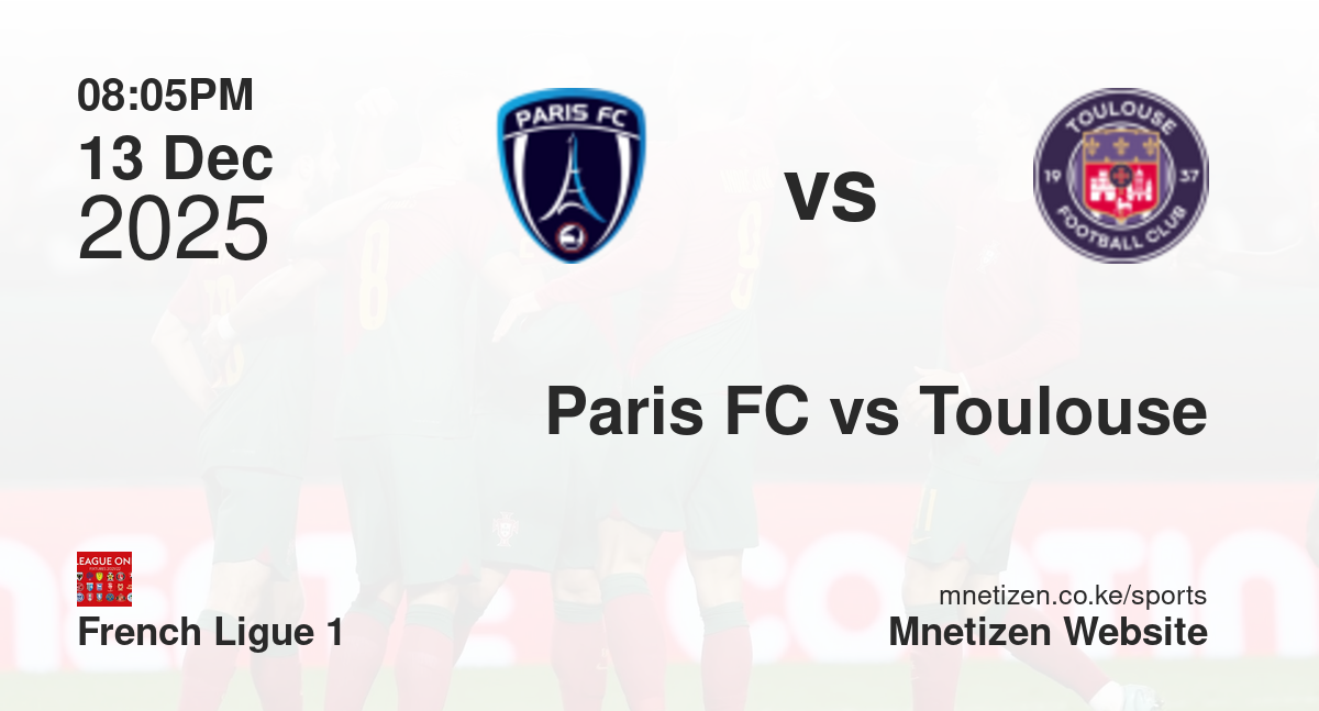 Paris FC vs Toulouse | 13 Dec 2025 Match