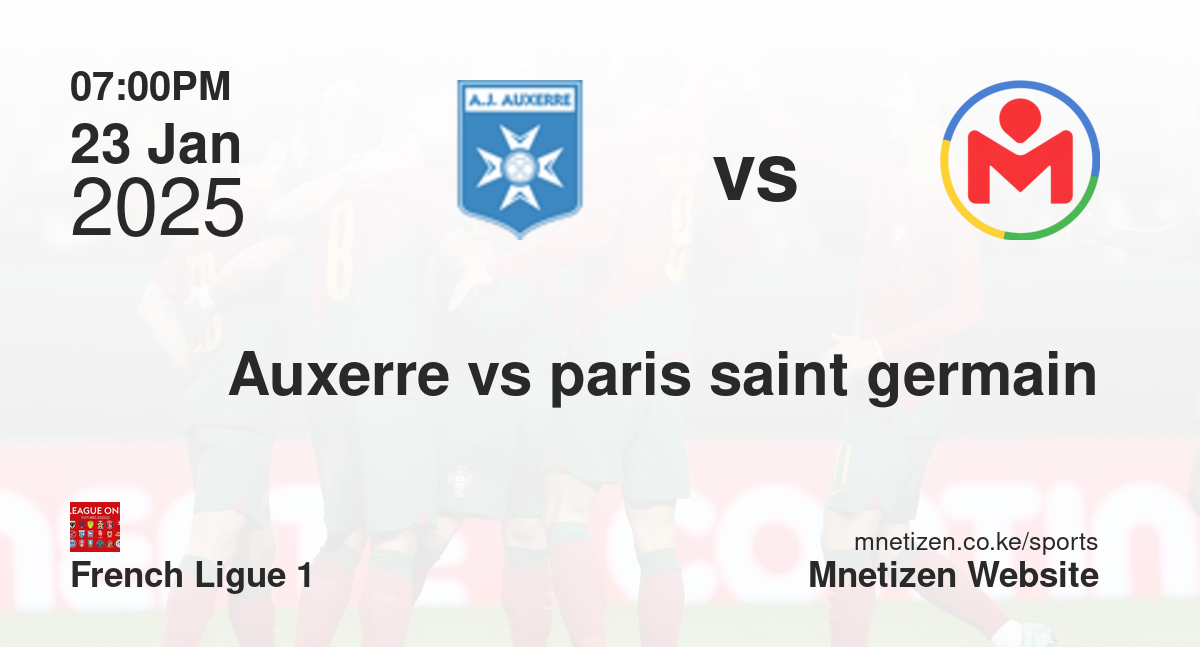 Auxerre vs Paris Saint-Germain | 23 Jan 2025 Match