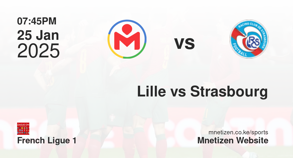 Lille FC vs Strasbourg | 25 Jan 2025 Match