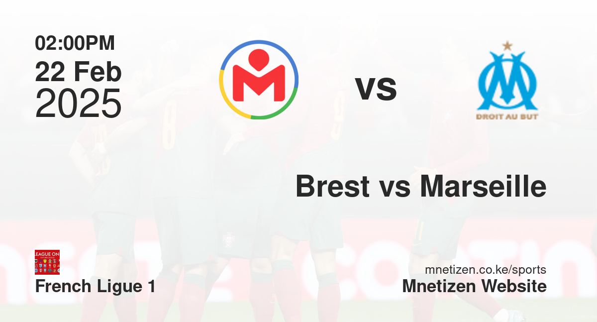 Brest fc vs Marseille | 22 Feb 2025 Match