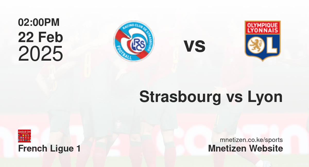 Strasbourg vs Lyon | 22 Feb 2025 Match