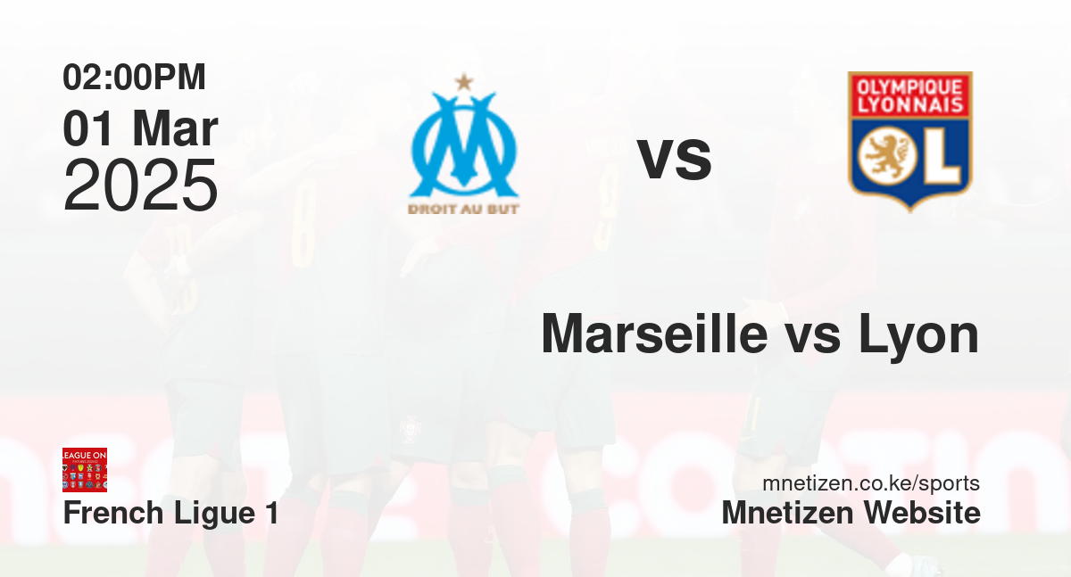Marseille vs Lyon | 01 Mar 2025 Match