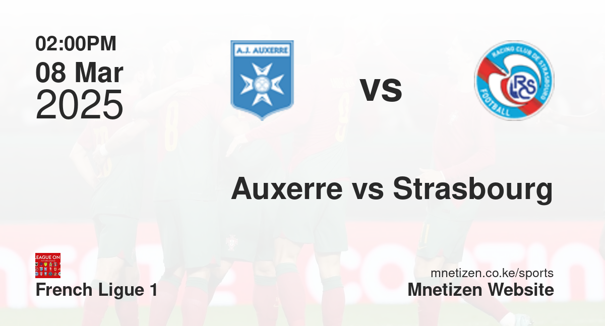Auxerre vs Strasbourg | 08 Mar 2025 Match