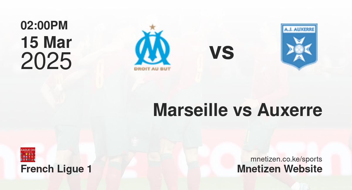 Marseille vs Auxerre | 15 Mar 2025 Match