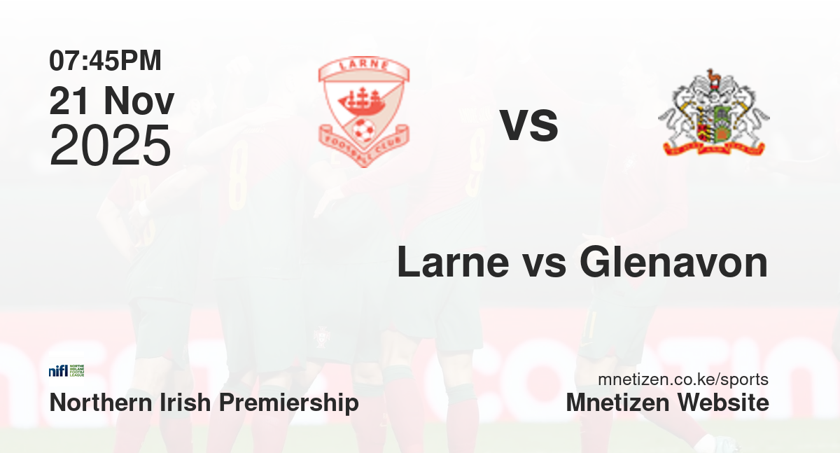 Larne vs Glenavon | 21 Nov 2025 Match