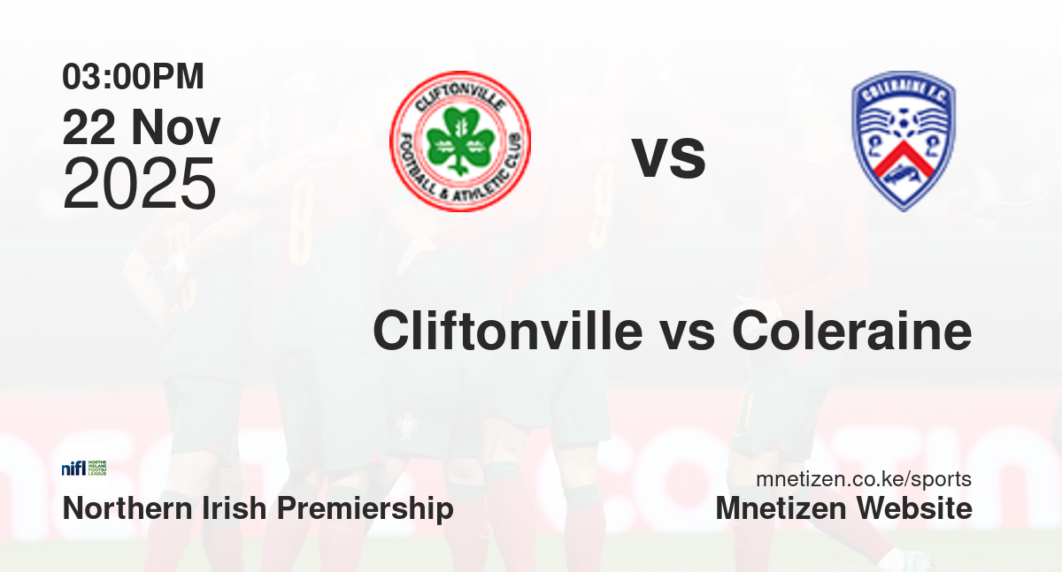 Cliftonville vs Coleraine | 22 Nov 2025 Match
