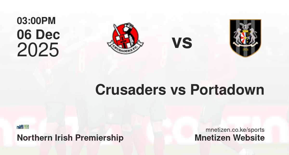 Crusaders vs Portadown | 06 Dec 2025 Match