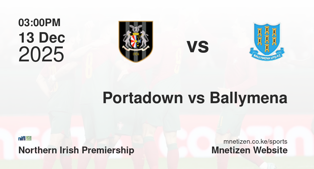 Portadown vs Ballymena United | 13 Dec 2025 Match