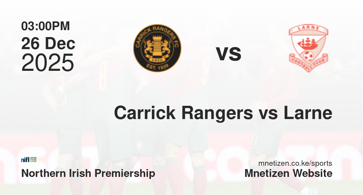 Carrick Rangers vs Larne | 26 Dec 2025 Match