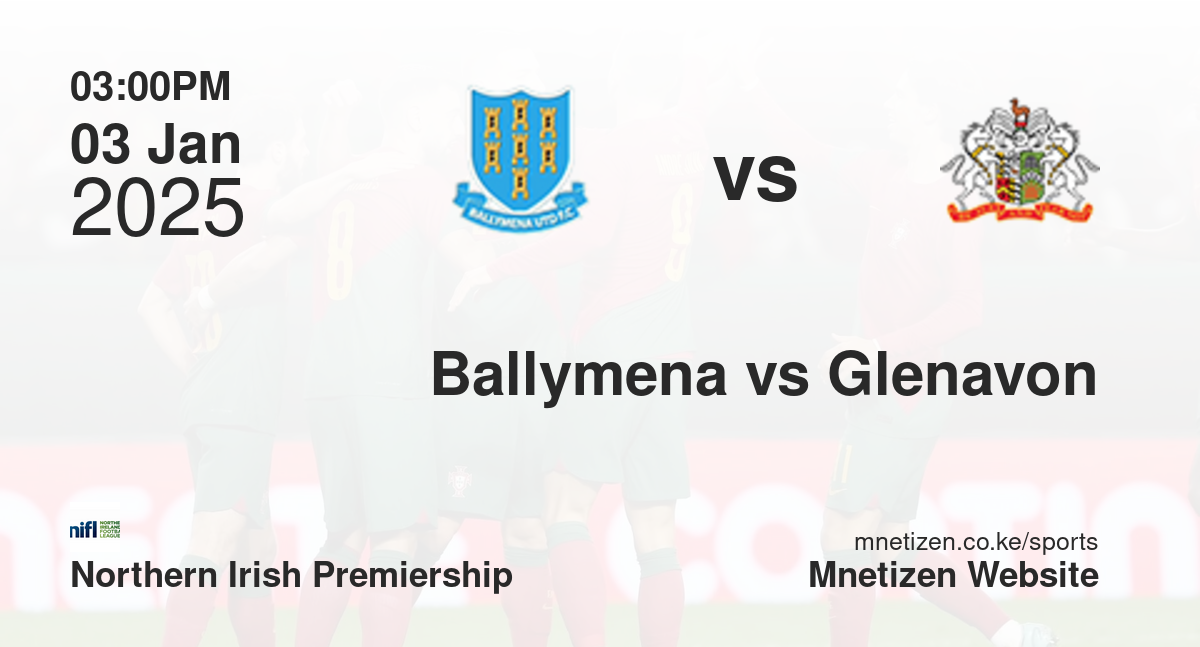 Ballymena United vs Glenavon | 03 Jan 2025 Match
