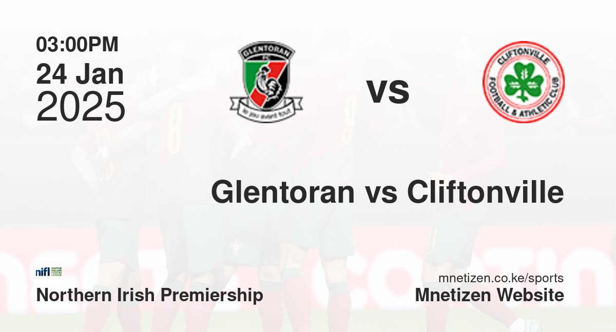 Glentoran vs Cliftonville | 24 Jan 2025 Match