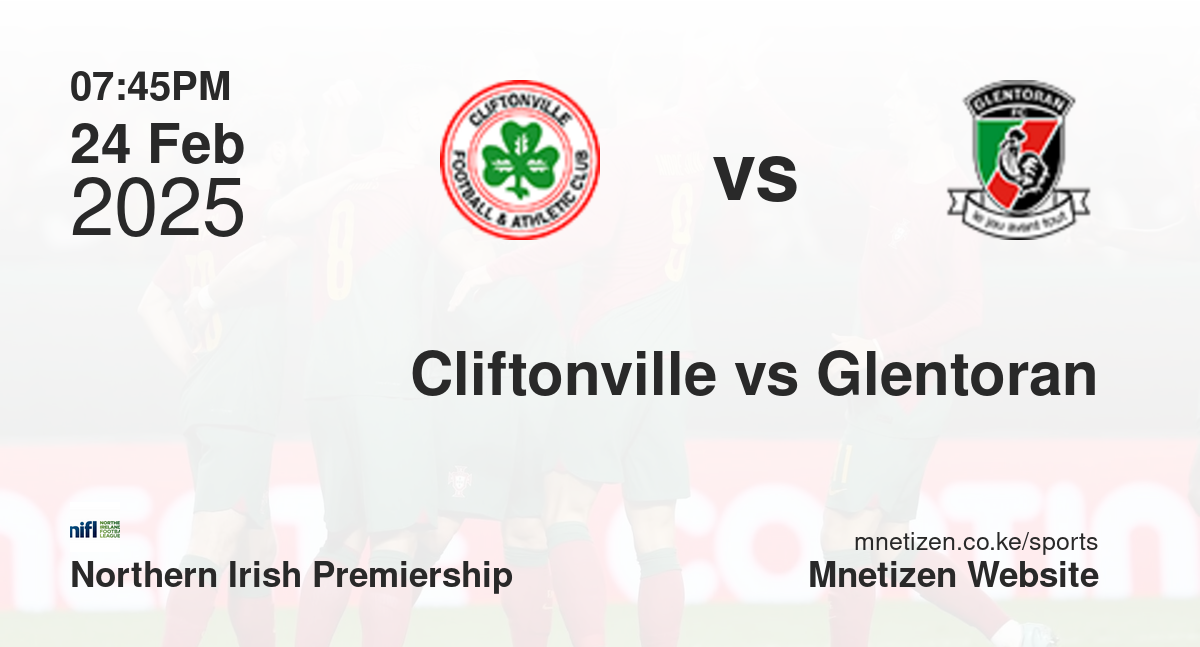 Cliftonville vs Glentoran | 24 Feb 2025 Match