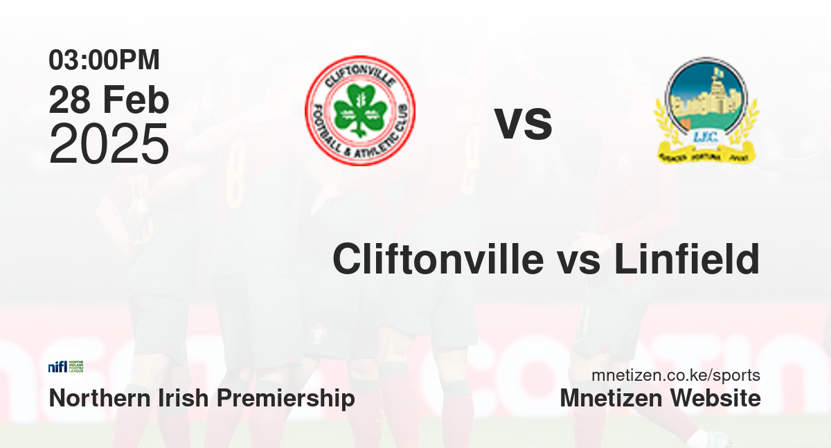 Cliftonville vs Linfield | 28 Feb 2025 Match