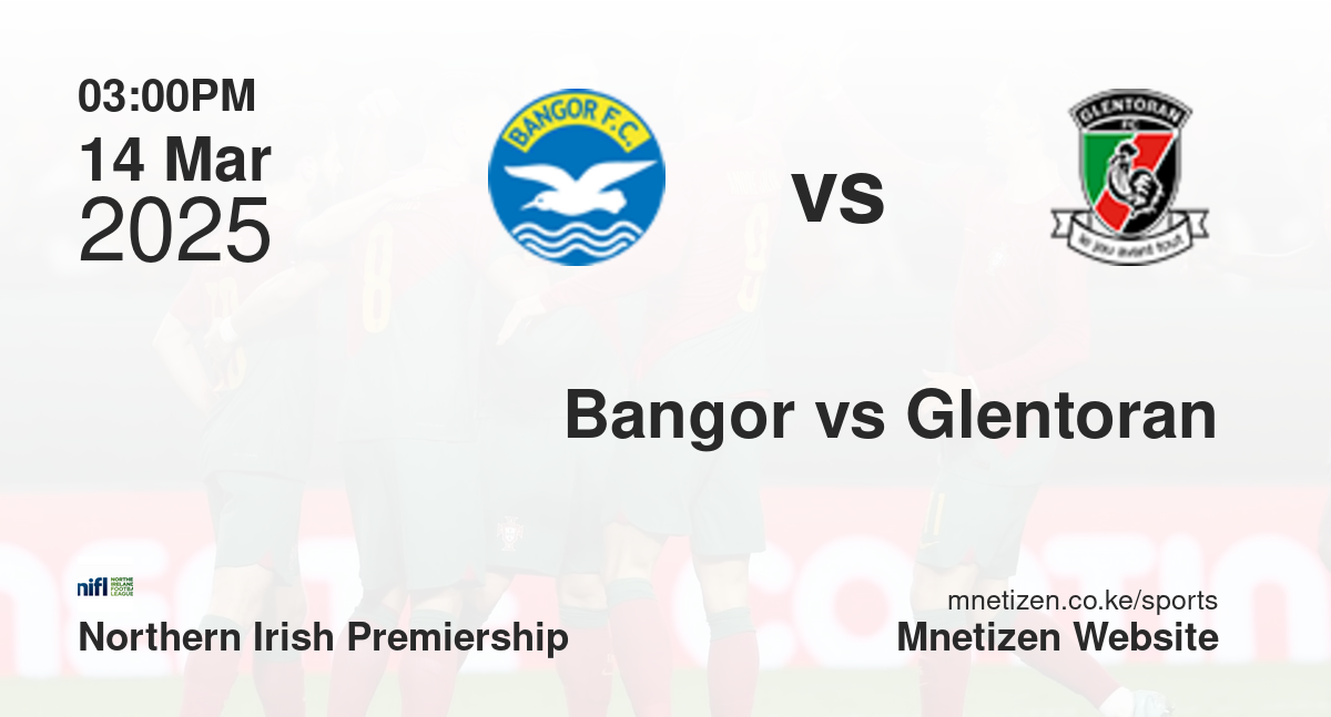 Bangor vs Glentoran | 14 Mar 2025 Match