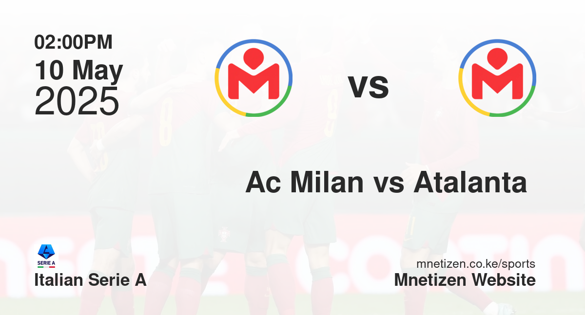 Ac Milan  vs Atalanta Fc | 10 May 2025 Match
