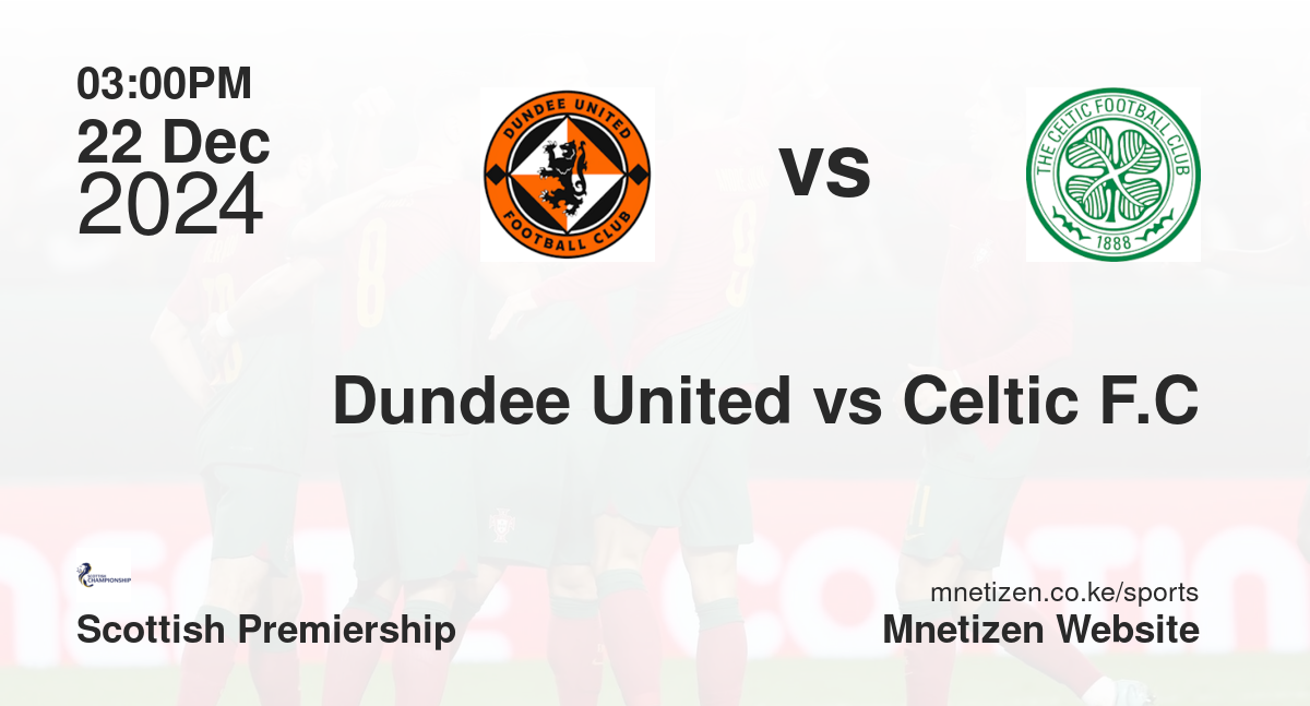 Dundee United vs Celtic F.C