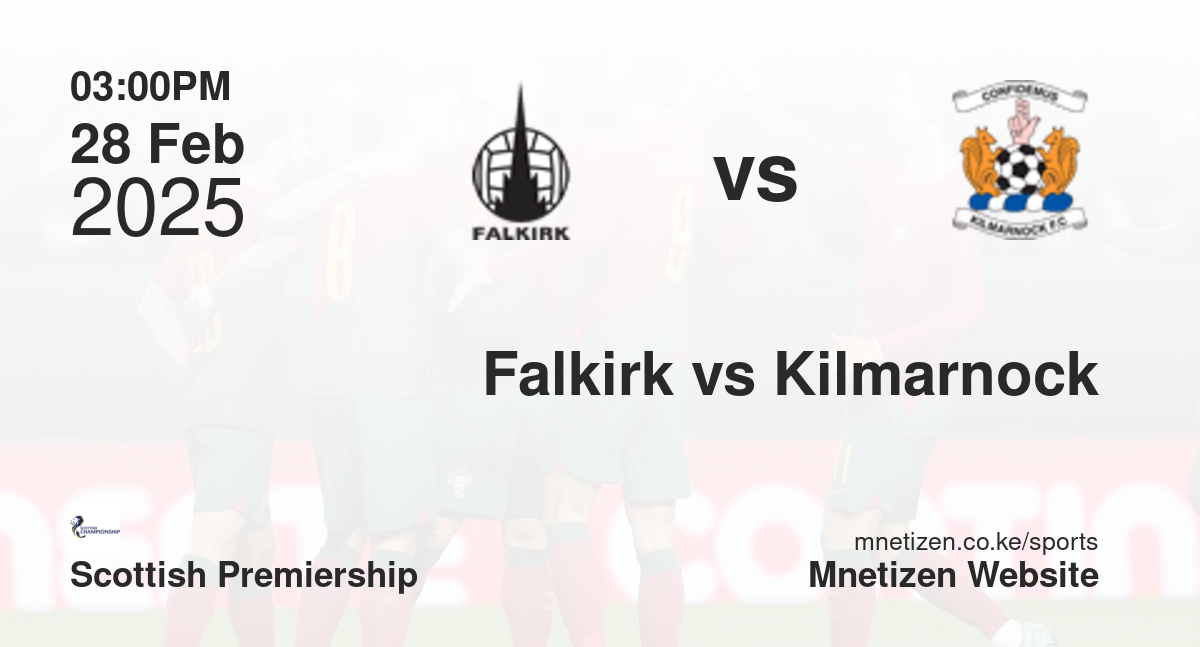 Falkirk vs Kilmarnock | 28 Feb 2025 Match