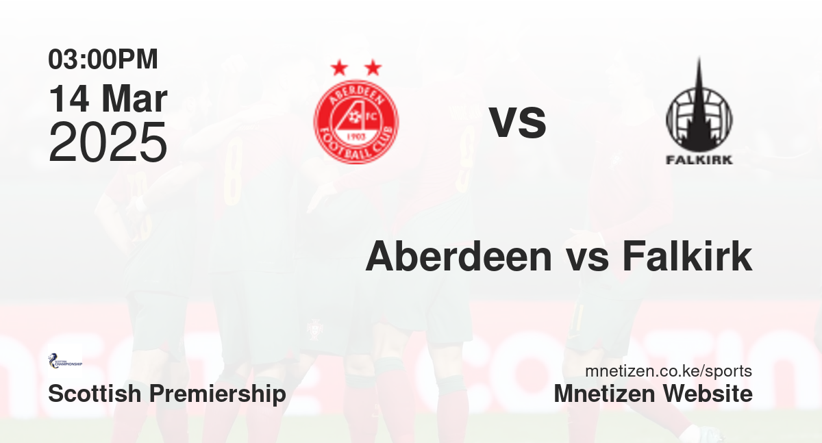 Aberdeen vs Falkirk | 14 Mar 2025 Match