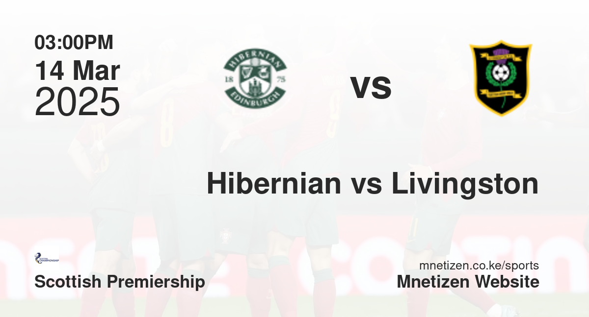 Hibernian vs Livingston | 14 Mar 2025 Match