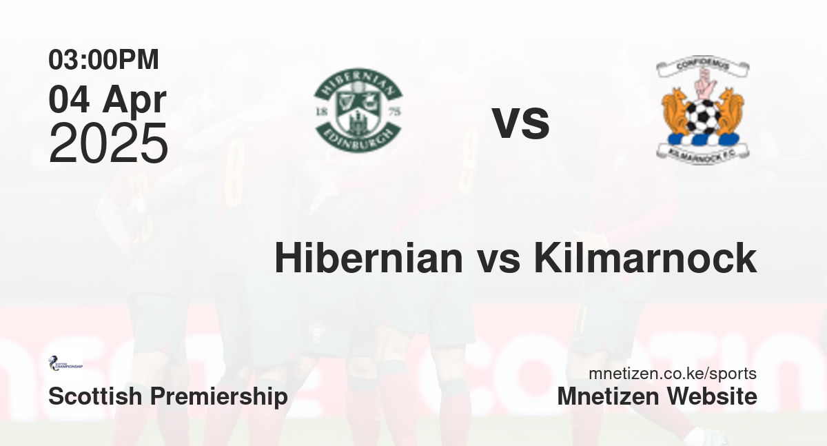 Hibernian vs Kilmarnock | 04 Apr 2025 Match