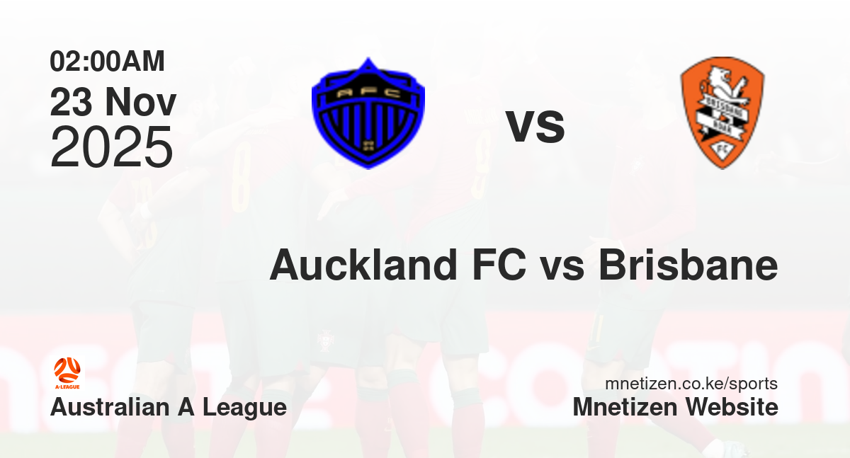 Auckland FC vs Brisbane | 23 Nov 2025 Match