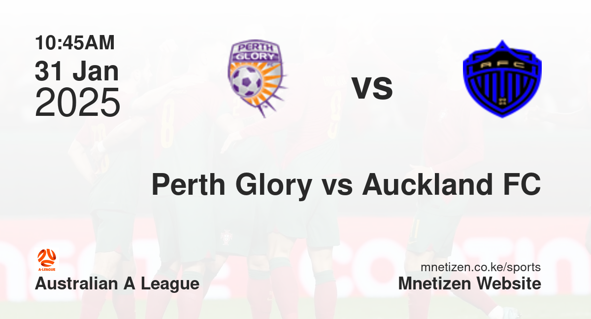Perth Glory vs Auckland FC | 31 Jan 2025 Match
