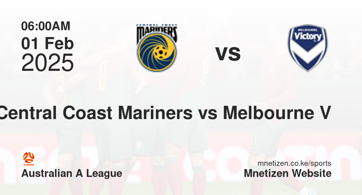 Central Coast Mariners vs Melbourne Victory | 01 Feb 2025 Match