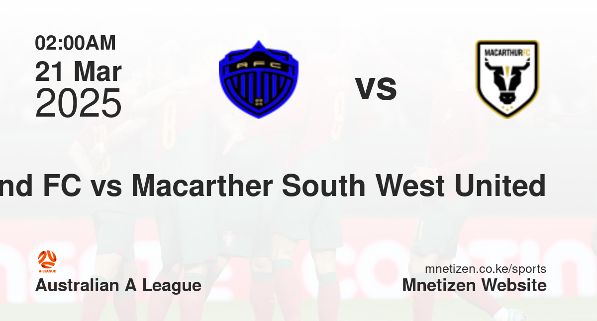 Auckland FC vs Macarther South West United | 21 Mar 2025 Match