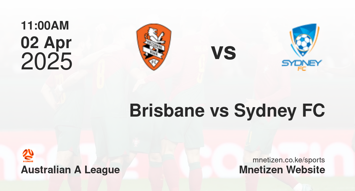 Brisbane vs Sydney FC | 02 Apr 2025 Match