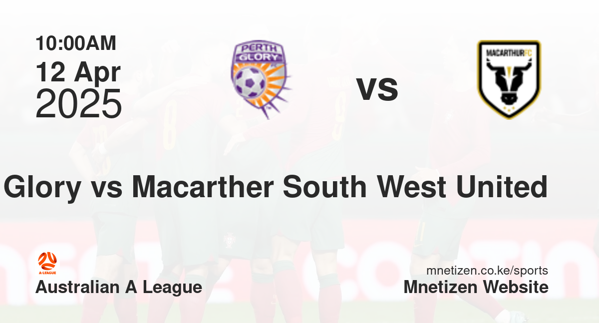Perth Glory vs Macarther South West United | 12 Apr 2025 Match