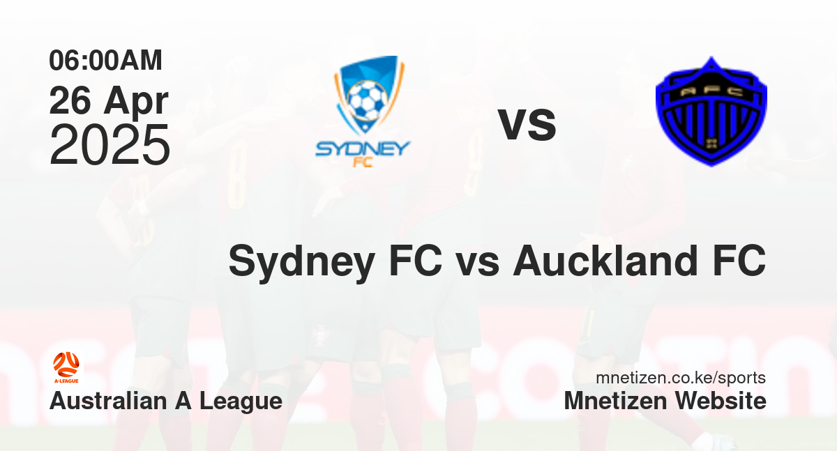 Sydney FC vs Auckland FC | 26 Apr 2025 Match