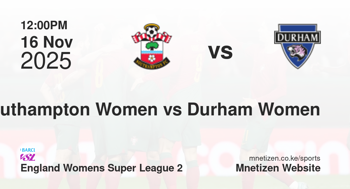 Southampton Women vs Durham Women | 16 Nov 2025 Match