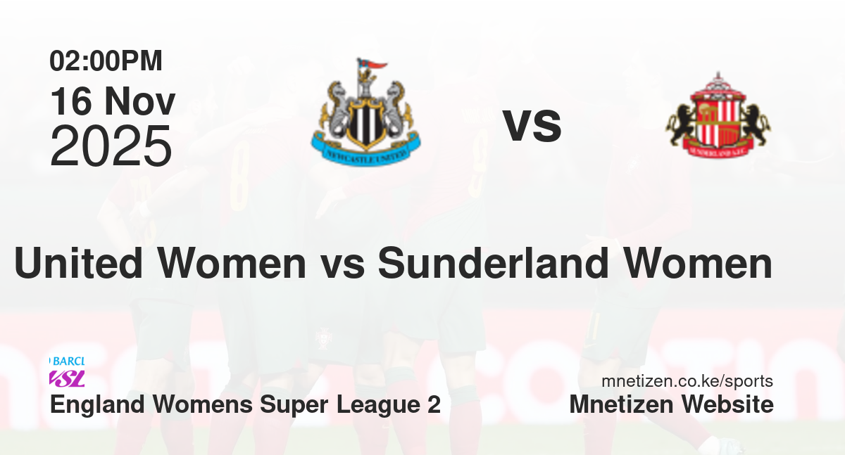 Newcastle United Women vs Sunderland Women | 16 Nov 2025 Match