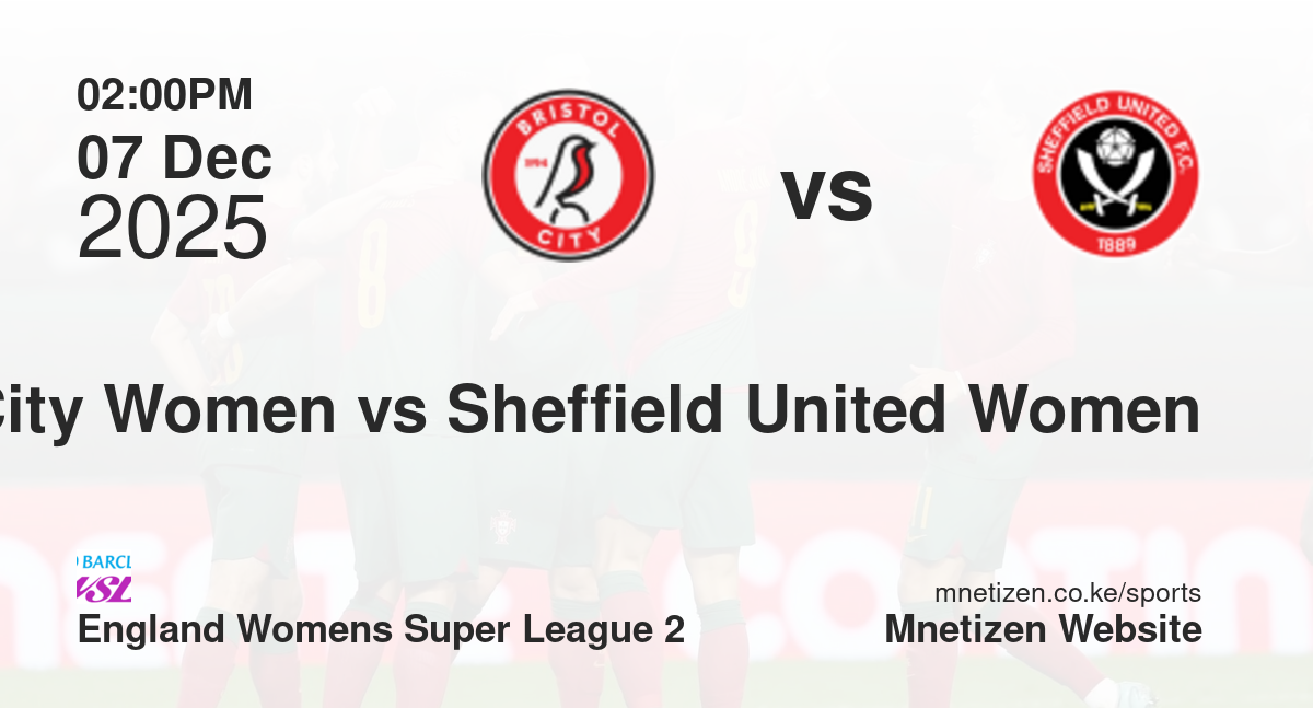 Bristol City Women vs Sheffield United Women | 07 Dec 2025 Match