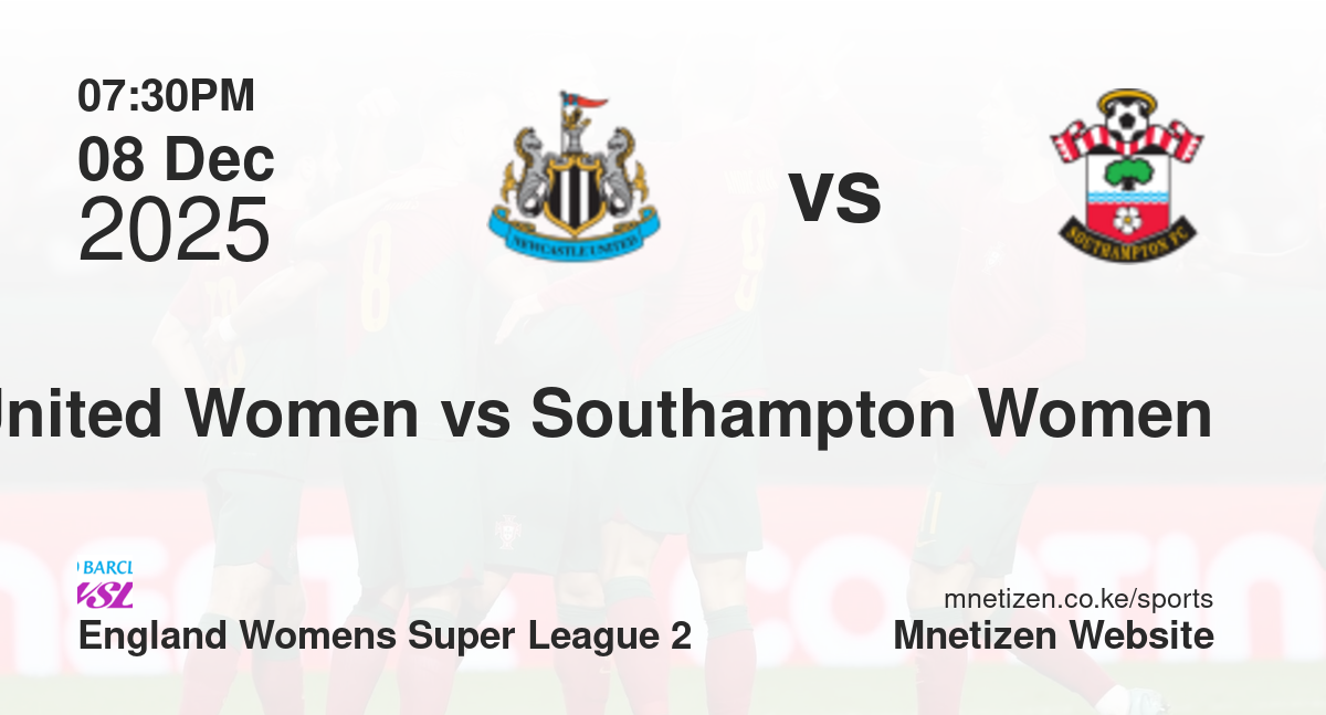 Newcastle United Women vs Southampton Women | 08 Dec 2025 Match
