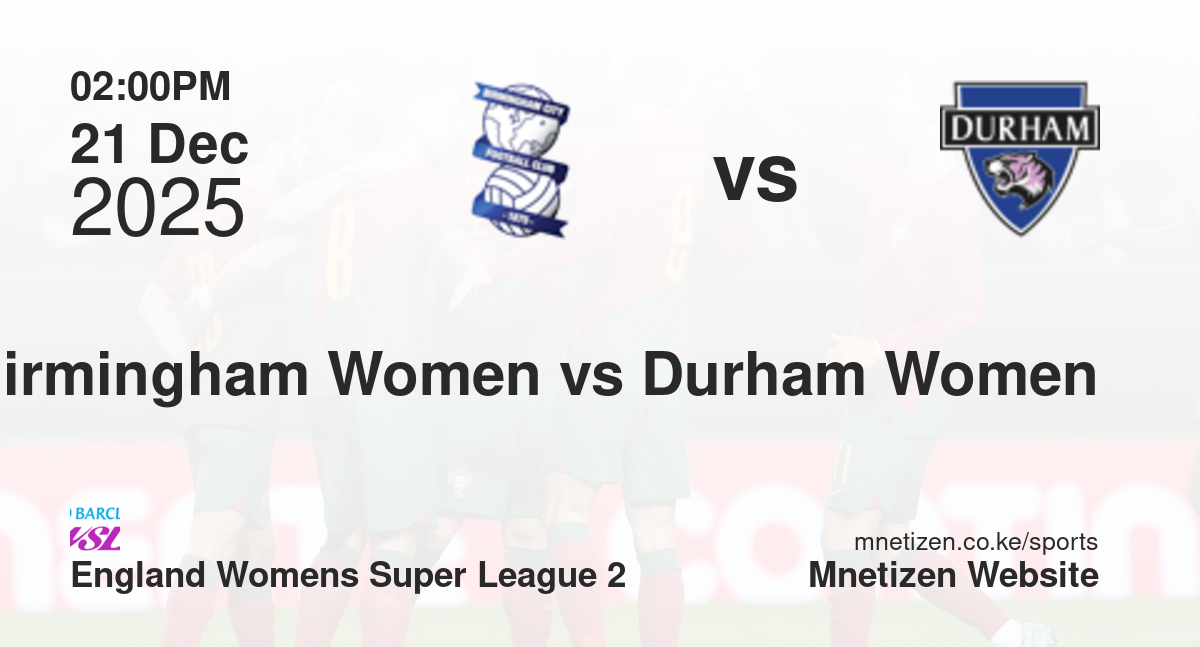 Birmingham City Women vs Durham Women | 21 Dec 2025 Match