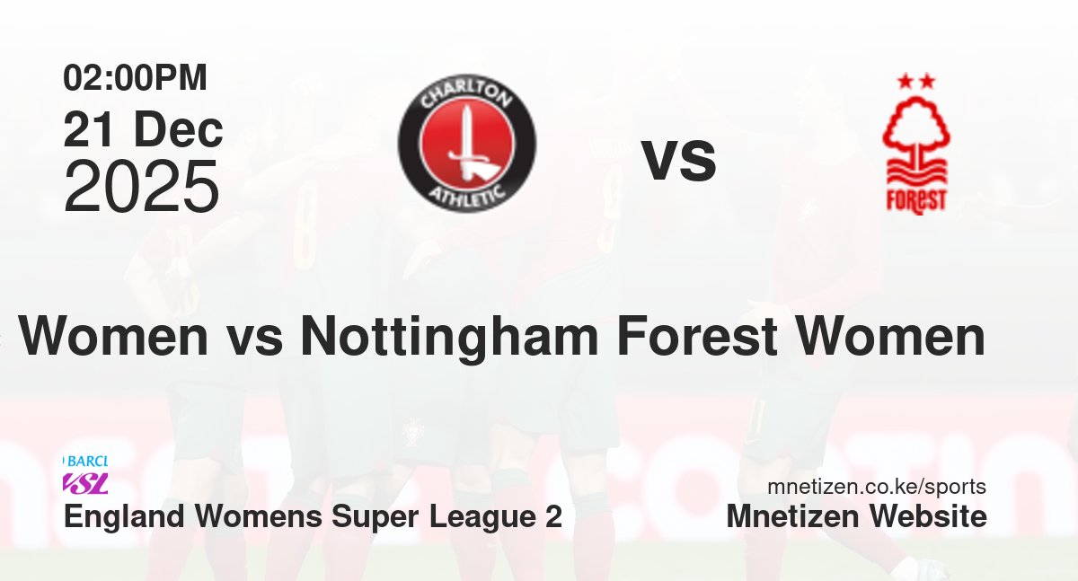 Charlton Athletic Women vs Nottingham Forest Women | 21 Dec 2025 Match